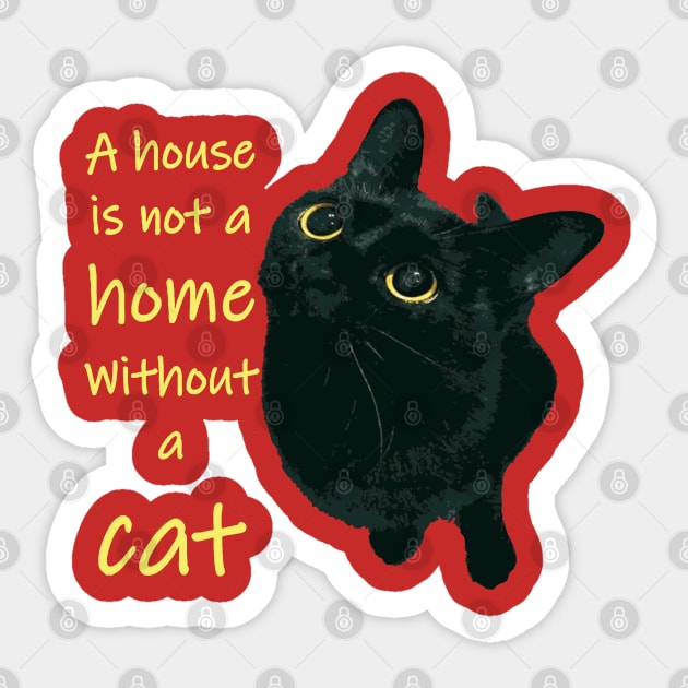 A House Is Not A Home Without A Cat Quote Sticker by taiche